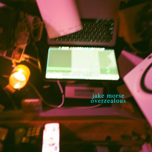 Overzealous (Explicit) dari Jake Morse