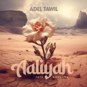 Dengarkan lagu Aaliyah (Fata Morgana) nyanyian Adel Tawil dengan lirik