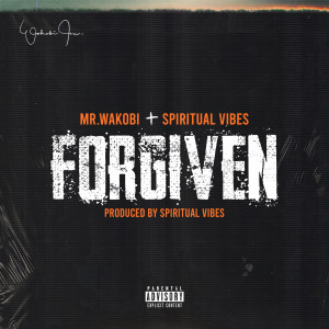 Mr.Wakobi的專輯Forgiven (feat. Spiritual Vibes) (Explicit)