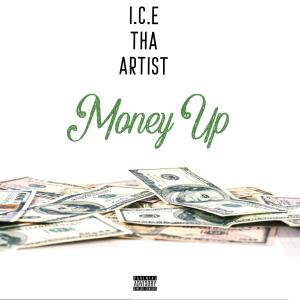 ดาวน์โหลดและฟังเพลง Money Up (Explicit) พร้อมเนื้อเพลงจาก I.C.E Tha Artist