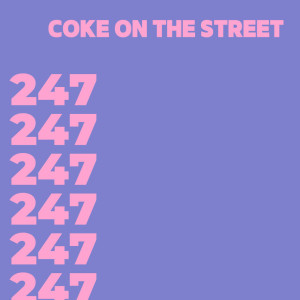 ดาวน์โหลดและฟังเพลง 247 พร้อมเนื้อเพลงจาก COKE ON THE STREET