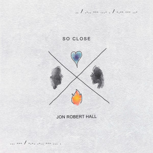 ดาวน์โหลดและฟังเพลง So Close พร้อมเนื้อเพลงจาก Jon Robert Hall