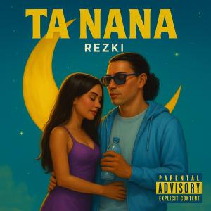 收聽Rezki的TA NANA歌詞歌曲