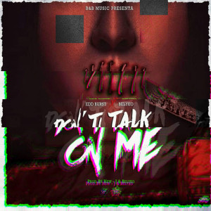 Listen to Don't Talk on Me (Explicit) song with lyrics from Edd Burst