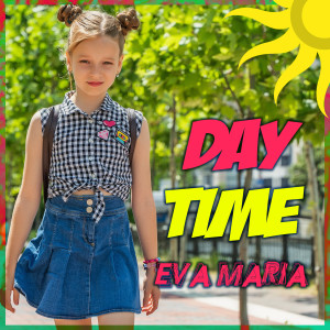 ดาวน์โหลดและฟังเพลง Day Time พร้อมเนื้อเพลงจาก Eva Maria