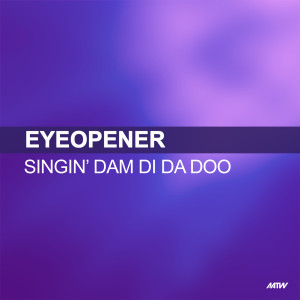 ดาวน์โหลดและฟังเพลง Singin Dam Di Da Doo (Hypasonic Remix) พร้อมเนื้อเพลงจาก Eyeopener