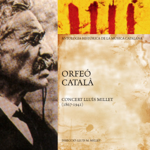 Orfeó Català的專輯Concert Lluís Millet (Antologia Històrica de la Música Catalana)