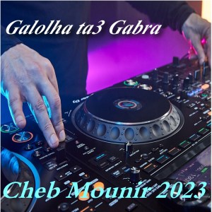 Listen to Galolha ta3 Gabra song with lyrics from Cheb Mounir