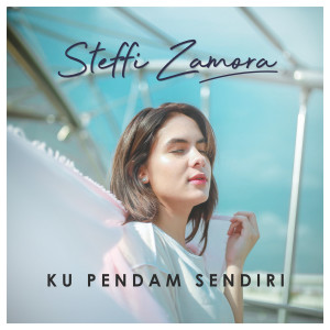 Dengarkan lagu Kupendam Sendiri nyanyian Steffi Zamora dengan lirik