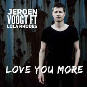 Listen to Love You More song with lyrics from Jeroen Voogt