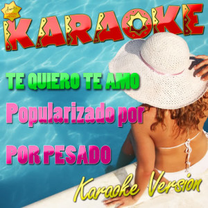 收聽Ameritz Karaoke Latino的Te Quiero Te Amo (Popularizado Por Pesado) [Karaoke Version] (Karaoke Version)歌詞歌曲