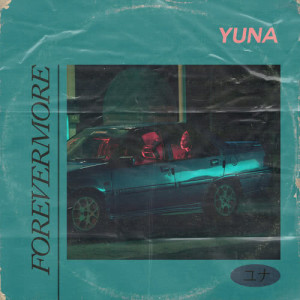 收聽Yuna的Forevermore歌詞歌曲