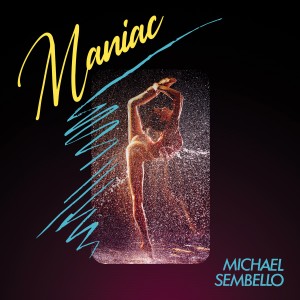 ดาวน์โหลดและฟังเพลง Maniac (Re-Recorded) พร้อมเนื้อเพลงจาก Michael Sembello