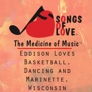 收听W. Williams的Eddison Loves Basketball, Ancing and Marinette, Wisconsin歌词歌曲