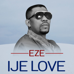 Listen to Ije Love (其他) song with lyrics from Eze