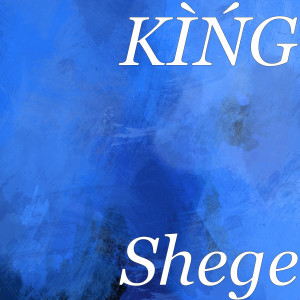 Listen to Shege song with lyrics from KÌŃG
