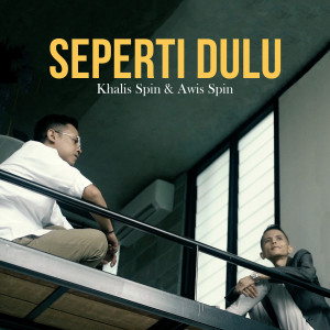 Dengarkan lagu Seperti Dulu nyanyian Awis Spin dengan lirik