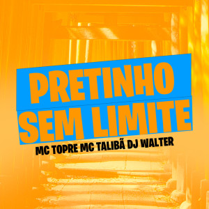Dengarkan Pretinho Sem Limite lagu dari DJ Walter dengan lirik