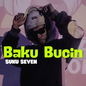 Listen to Baku Bucin song with lyrics from Suku Seven