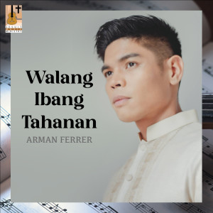 Arman Ferrer的專輯Walang Ibang Tahanan