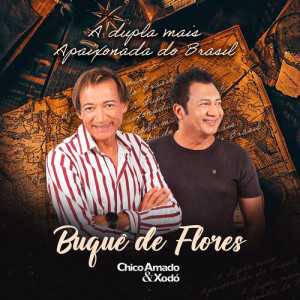 Listen to Buquê de Flores song with lyrics from Chico Amado & Xodó