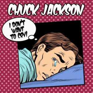 Dengarkan I Don't Want To Cry lagu dari Chuck Jackson dengan lirik