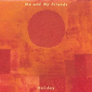 收聽Me and My Friends的Holiday (Radio Edit)歌詞歌曲