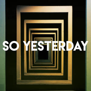 Listen to So Yesterday song with lyrics from Sassydee