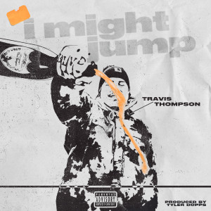 Album I Might Jump (Explicit) from Travis Thompson