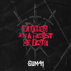 收聽Sum 41的Waiting On A Twist Of Fate (Explicit)歌詞歌曲