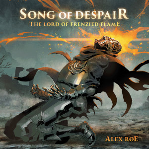 Alex Roe的專輯Song of Despair: The Lord of Frenzied Flame (from "Elden Ring")