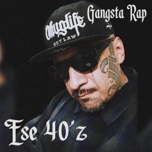 Ese 40'z的專輯Gangsta Rap (feat. Ese Sleepy & Lil Cyko) [Explicit]