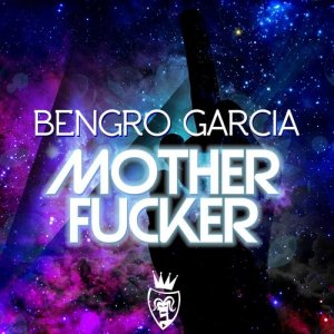 收聽Bengro Garcia的Mother Fucker (Extended Version) (Explicit) (Extended Version|Explicit)歌詞歌曲