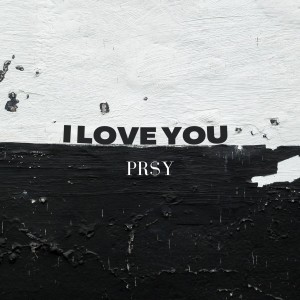 ดาวน์โหลดและฟังเพลง I Love You พร้อมเนื้อเพลงจาก Pr$y
