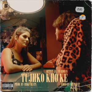 Album Tujhko Kho Ke (Explicit) from Jay Wardhan
