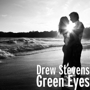Listen to Green Eyes song with lyrics from Drew Stevens