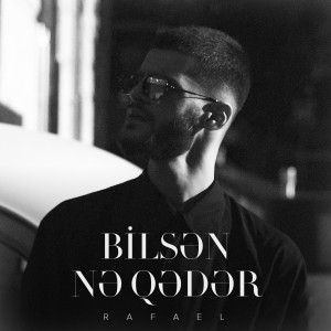 Album Bilsən Nə Qədər from Rafael