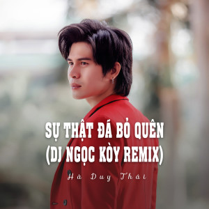 Listen to Sự Thật Đã Bỏ Quên (Ytmix, Dj Ngọc Kòy Remix) song with lyrics from Hà Duy Thái