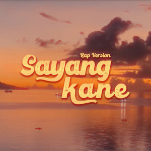 Listen to SAYANG KANE (Rap Version) song with lyrics from Roland Menase