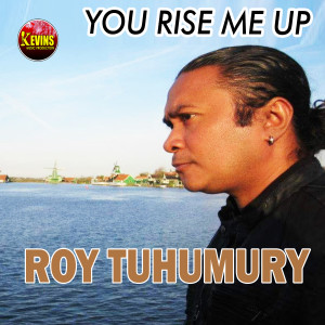 ดาวน์โหลดและฟังเพลง You Rise Me Up พร้อมเนื้อเพลงจาก Roy Tuhumury