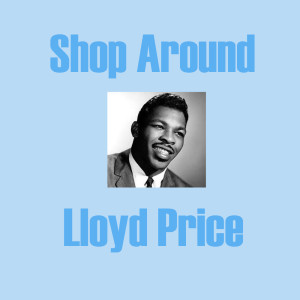 收聽Lloyd Price的Shop Around歌詞歌曲