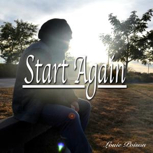 收聽Louie Poison的Start Again歌詞歌曲