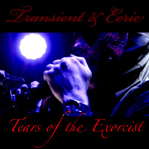 收聽Transient的Tears of the Exorcist歌詞歌曲