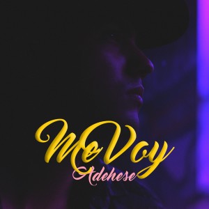 收聽Adehese的Me Voy (Explicit)歌詞歌曲