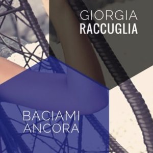 Listen to Baciami ancora song with lyrics from Giorgia Raccuglia