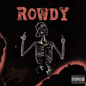 Rowdy (Explicit) dari Audio Apes