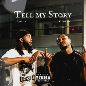 Tell My Story (feat. Royal T) (Explicit)