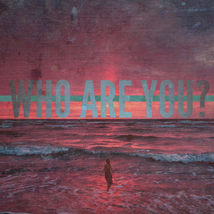 收聽Miles Knox的Who Are You歌詞歌曲