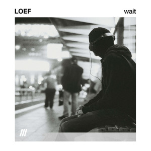 收聽LOEF的WAIT歌詞歌曲