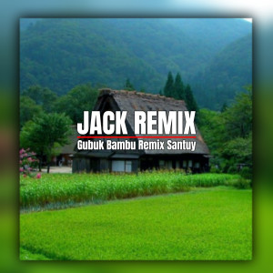 Album Gubuk Bambu Remix Santuy oleh Jack Remix